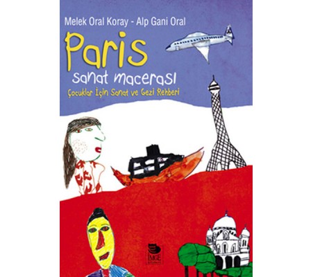 Paris Sanat Macerası Çocuklar İçin Sanat ve Gezi Rehberi Paris Sanat Macerası Çocuklar İçin Sanat ve Gezi Rehberi