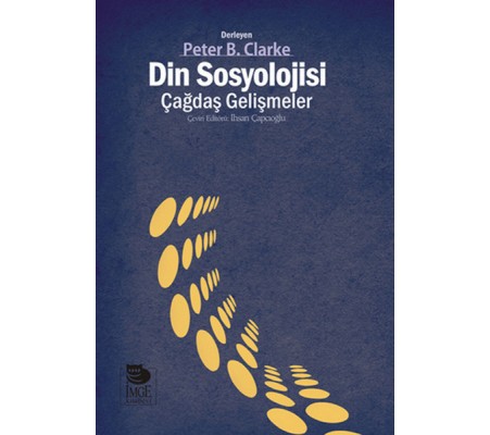 Din Sosyolojisi: Çağdaş Gelişmeler Din Sosyolojisi: Çağdaş Gelişmeler