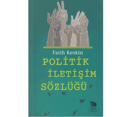 Politik İletişim Sözlüğü Politik İletişim Sözlüğü