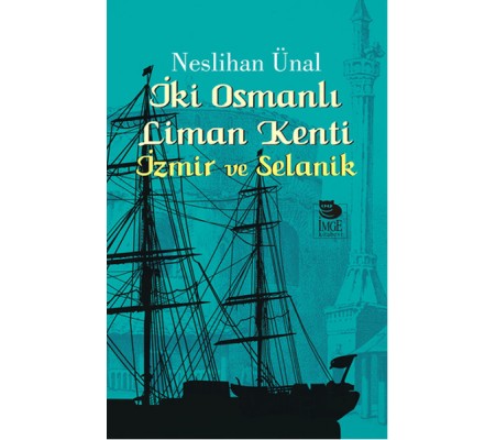 İki Osmanlı Liman Kenti İzmir ve Selanik İki Osmanlı Liman Kenti İzmir ve Selanik