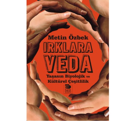 Irklara Veda Yaşasın Biyolojik ve Kültürel Çeşitlilik Irklara Veda Yaşasın Biyolojik ve Kültürel Çeşitlilik