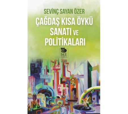 Çağdaş Kısa Öykü Sanatı Ve Politikaları Çağdaş Kısa Öykü Sanatı Ve Politikaları