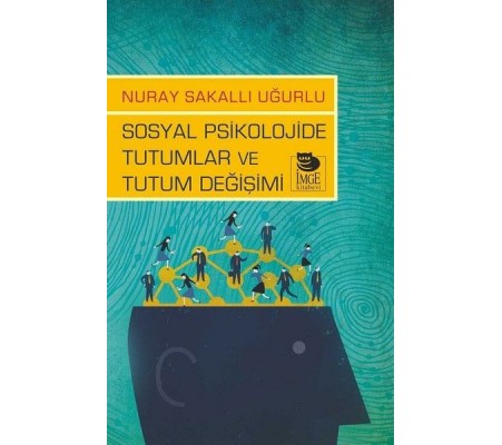 Sosyal Psikolojide Tutumlar ve Tutum Değişimi Sosyal Psikolojide Tutumlar ve Tutum Değişimi