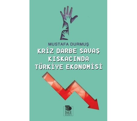 Kriz Darne Savaş Kıskacında Türkiye Ekonomisi Kriz Darne Savaş Kıskacında Türkiye Ekonomisi