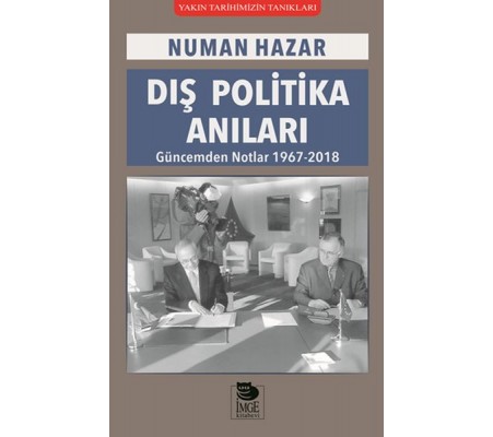 Dış Politika Anıları - Güncemden Notlar 1967-2018 Dış Politika Anıları - Güncemden Notlar 1967-2018