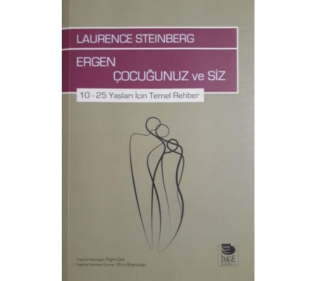 Ergen Çocuğunuz ve Siz - 10-25 Yaşları İçin Temel Rehber Ergen Çocuğunuz ve Siz - 10-25 Yaşları İçin Temel Rehber