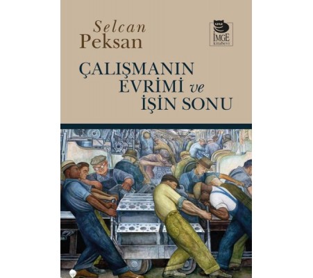 Çalışmanın Evrimi ve İşin Sonu Çalışmanın Evrimi ve İşin Sonu
