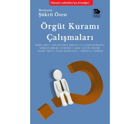 Örgüt Kuramı Çalışmaları Örgüt Kuramı Çalışmaları