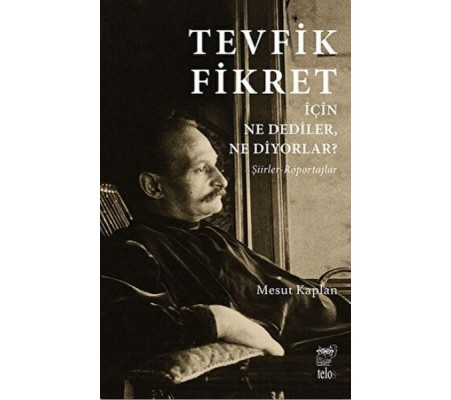 Tevfik Fikret İçin Ne Dediler, Ne Diyorlar?