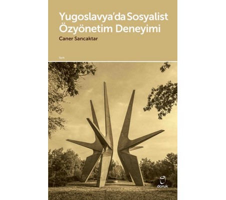 Yugoslavya’da Sosyalist Özyönetim Deneyimi Yugoslavya’da Sosyalist Özyönetim Deneyimi