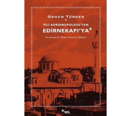 Pili Adrianupoleos’tan Edirnekapı’ya Pili Adrianupoleos’tan Edirnekapı’ya
