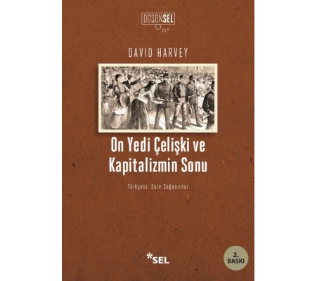 On Yedi Çelişki ve Kapitalizmin Sonu On Yedi Çelişki ve Kapitalizmin Sonu