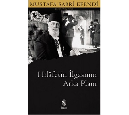 Hilafetin İlgasının Arkaplanı Hilafetin İlgasının Arkaplanı