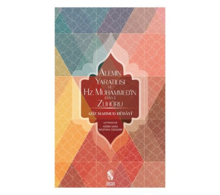 Alemin Yaratılışı ve Hz. Muhammed'in (s.a.v.) Zuhuru Alemin Yaratılışı ve Hz. Muhammed'in (s.a.v.) Zuhuru
