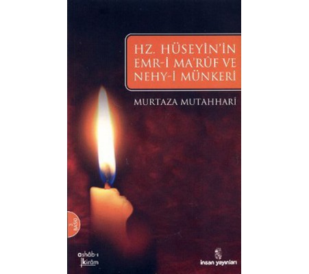 Hz. Hüseyin'ın Emri Maruf Ve Nehy-i Münker'i Hz. Hüseyin'ın Emri Maruf Ve Nehy-i Münker'i