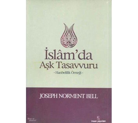 İslam'da Aşk Tasavvuru Hanbelilik Örneği İslam'da Aşk Tasavvuru Hanbelilik Örneği