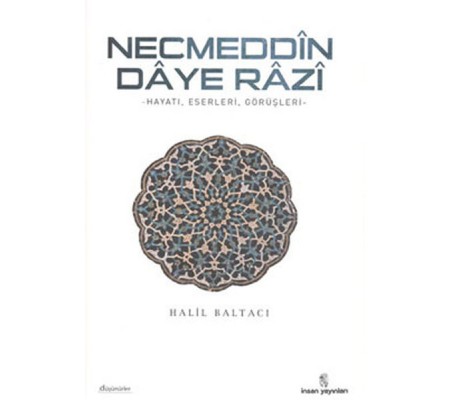 Necmeddin Daye Razi hayatı-Eserleri ve Tasavvufi Görüşleri Necmeddin Daye Razi hayatı-Eserleri ve Tasavvufi Görüşleri