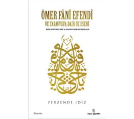 Ömer Fani Efendi ve Tasavvufa Dair Üç Eseri