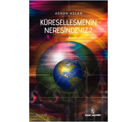 Küreselleşmenin Neresindeyiz? Küreselleşmenin Neresindeyiz?