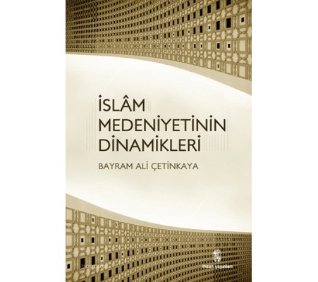 İslam Medeniyetinin Dinamikleri