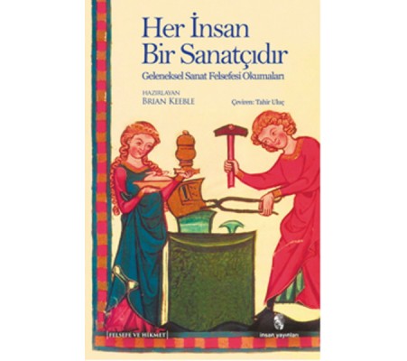 Her İnsan Bir Sanatçıdır  Geleneksel Sanat Felsefesi Okumaları