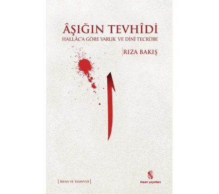 Aşığın Tevhidi Hallaca Göre Varlık ve Dini Tecrübe Aşığın Tevhidi Hallaca Göre Varlık ve Dini Tecrübe