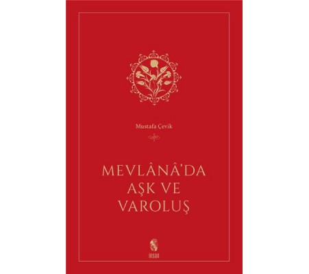 Mevlana’da Aşk ve Varoluş Mevlana’da Aşk ve Varoluş