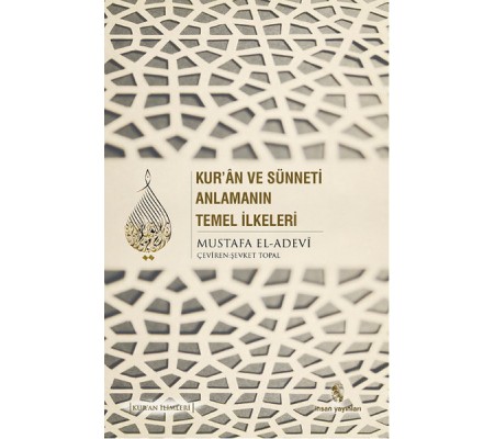 Kur'an ve Sünneti Anlamanın Temel İlkeleri Kur'an ve Sünneti Anlamanın Temel İlkeleri