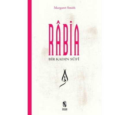 Bir Kadın Sufi: Rabia Bir Kadın Sufi: Rabia