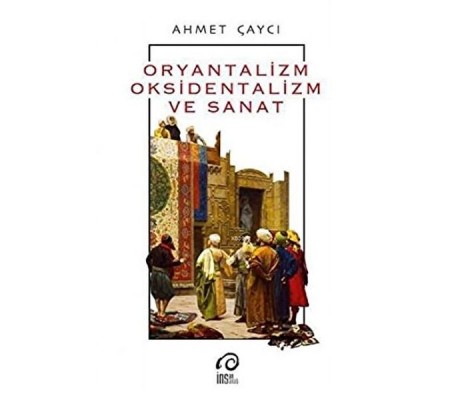 Oryantalizm, Oksidentalizm ve Sanat Oryantalizm, Oksidentalizm ve Sanat