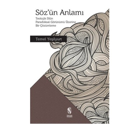 Söz'ün Anlamı  Teolojik Dilin Paradoksal Görünümü Üzerine Bir Çözümleme