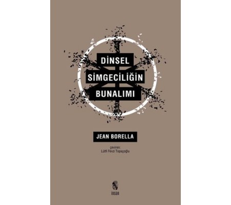Dinsel Simgeciliğin Bunalımı Dinsel Simgeciliğin Bunalımı