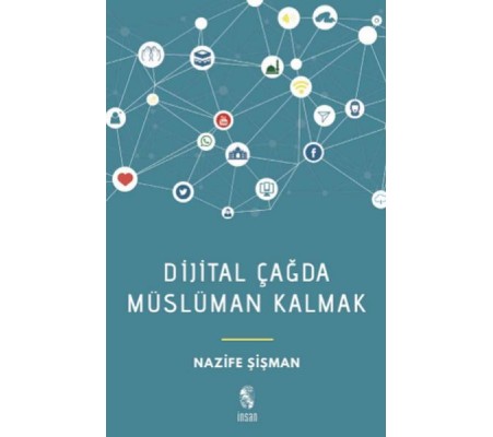 Dijital Çağda Müslüman Kalmak Dijital Çağda Müslüman Kalmak