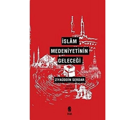 İslam Medeniyetinin Geleceği