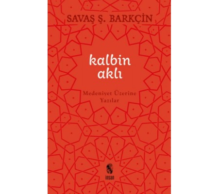 Kalbin Aklı Medeniyet Üzerine Yazılar