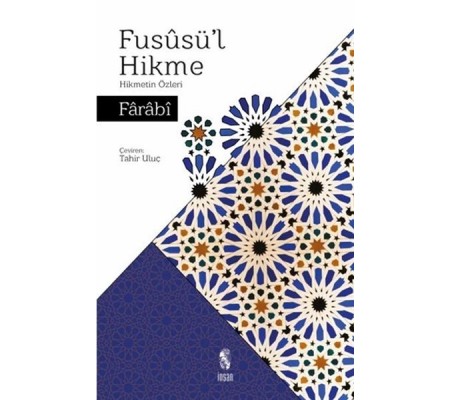 Füsusü'l Hikme - Hikmetin Özleri Füsusü'l Hikme - Hikmetin Özleri