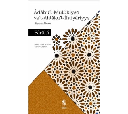 Adabul-Mulukiyye Vel-Ahlakul-İhtiyariyye - Siyaset Ahlakı Adabul-Mulukiyye Vel-Ahlakul-İhtiyariyye - Siyaset Ahlakı