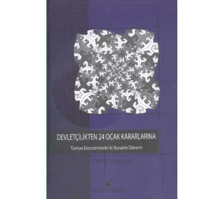 Devletçilikten 24 Ocak Kararlarına Türkiye Ekonomisinde İki Bunalım Dönemi Devletçilikten 24 Ocak Kararlarına Türkiye Ekonomisinde İki Bunalım Dönemi