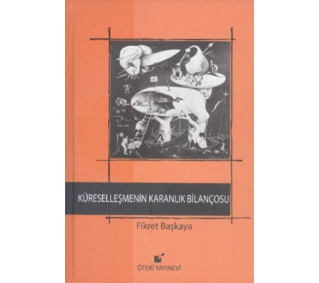 Küreselleşmenin Karanlık Bilançosu Küreselleşmenin Karanlık Bilançosu