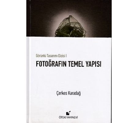 Görüntü Tasarımı Dizisi 1 - Fotoğrafın Temel Yapısı (Ciltli)