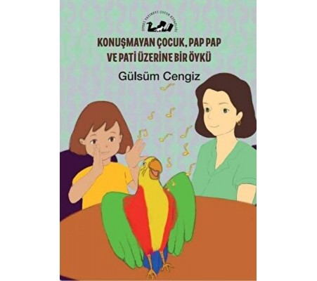 Konuşmayan Çocuk, Pap Pap ve Pati Üzerine Bir Öykü Konuşmayan Çocuk, Pap Pap ve Pati Üzerine Bir Öykü