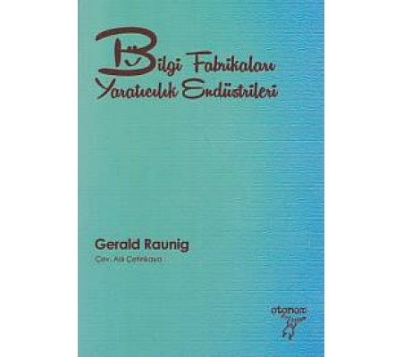 Bilgi Fabrikaları - Yaratıcılık Endüstrileri Bilgi Fabrikaları - Yaratıcılık Endüstrileri