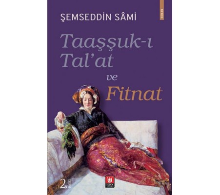 Taaşşuk-ı Tal'at ve Fitnat Taaşşuk-ı Tal'at ve Fitnat