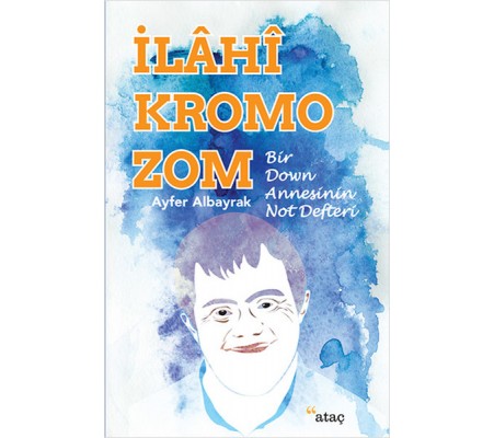 İlahi Kromozom - Bir Down Annesinin Not Defteri İlahi Kromozom - Bir Down Annesinin Not Defteri