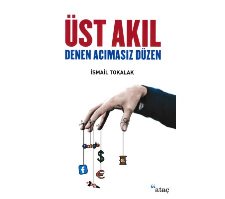 Üst Akıl Denen Acımasız Düzen Üst Akıl Denen Acımasız Düzen