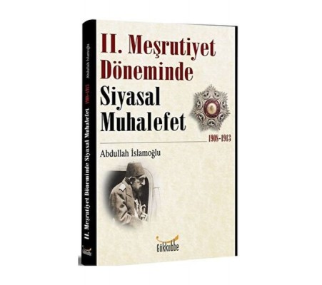 2. Meşrutiyet Döneminde Siyasal Muhalefet 1908-1913 2. Meşrutiyet Döneminde Siyasal Muhalefet 1908-1913