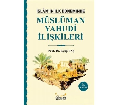 İslam’ın İlk Döneminde Müslüman - Yahudi İlişkileri