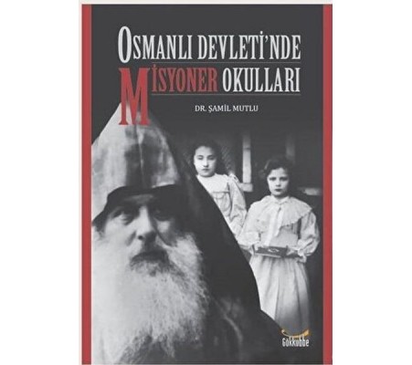 Osmanlı Devleti’nde Misyoner Okulları Osmanlı Devleti’nde Misyoner Okulları