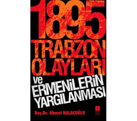 1895 Trabzon Olayları ve Ermenilerin Yargılanması 1895 Trabzon Olayları ve Ermenilerin Yargılanması