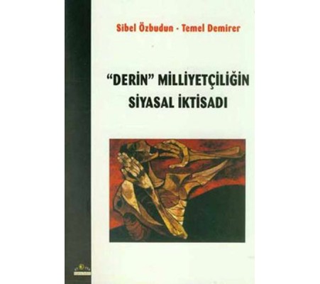 Derin Milliyetçiliğin Siyasal İktisadı Derin Milliyetçiliğin Siyasal İktisadı